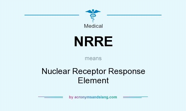 What does NRRE mean? It stands for Nuclear Receptor Response Element