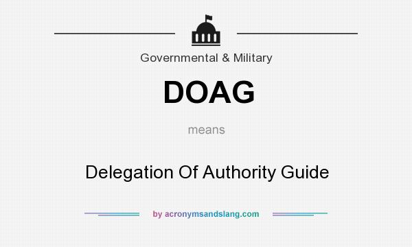 What does DOAG mean? It stands for Delegation Of Authority Guide