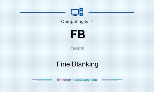 What does FB mean? It stands for Fine Blanking
