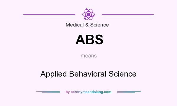 What does ABS mean? It stands for Applied Behavioral Science