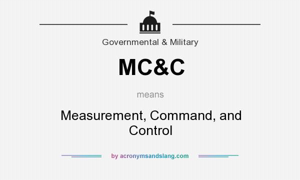 What does MC&C mean? It stands for Measurement, Command, and Control