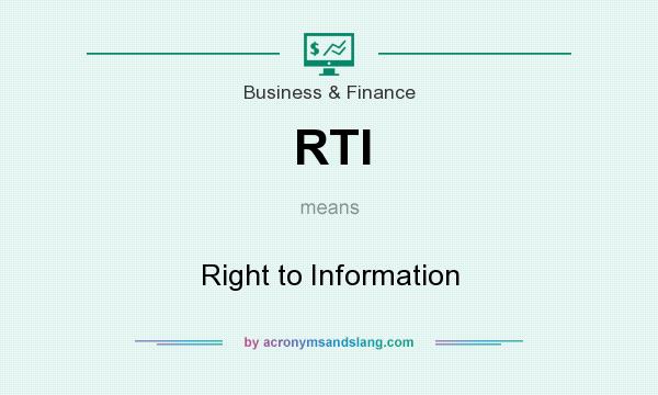 What does RTI mean? It stands for Right to Information