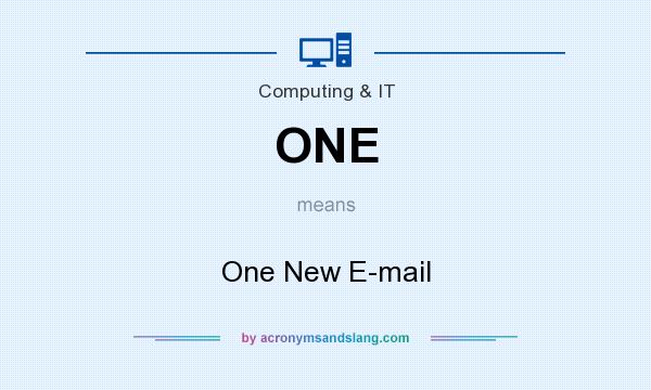 What does ONE mean? It stands for One New E-mail