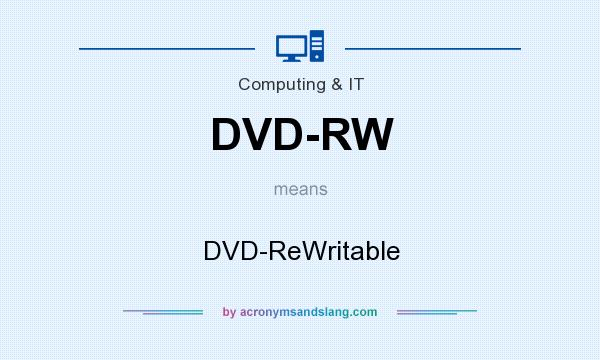 What does DVD-RW mean? It stands for DVD-ReWritable