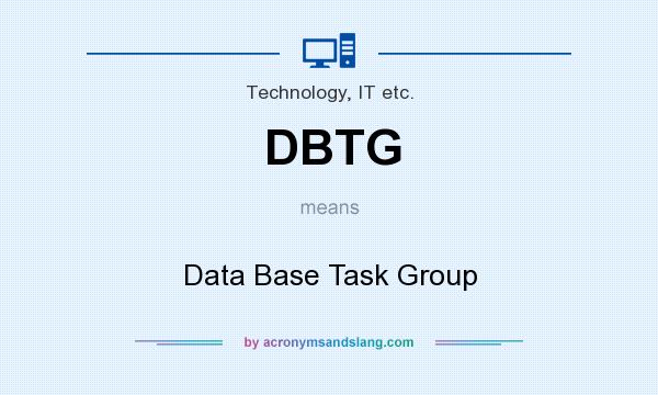 What does DBTG mean? It stands for Data Base Task Group