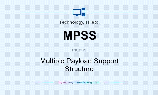 What does MPSS mean? It stands for Multiple Payload Support Structure