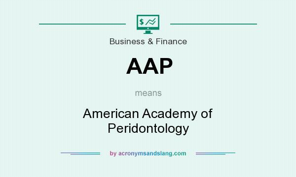 What does AAP mean? It stands for American Academy of Peridontology