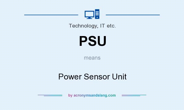 What does PSU mean? It stands for Power Sensor Unit