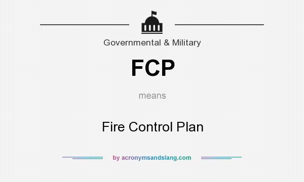 What does FCP mean? It stands for Fire Control Plan