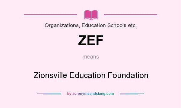 What does ZEF mean? It stands for Zionsville Education Foundation