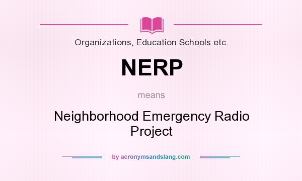 What does NERP mean? It stands for Neighborhood Emergency Radio Project