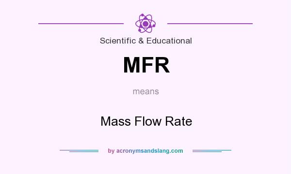 What does MFR mean? It stands for Mass Flow Rate