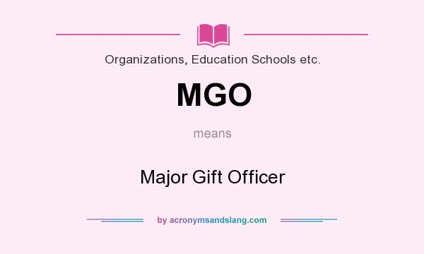 What does MGO mean? It stands for Major Gift Officer