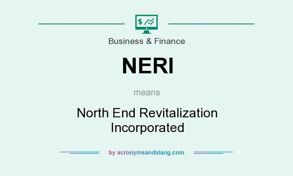 What does NERI mean? It stands for North End Revitalization Incorporated