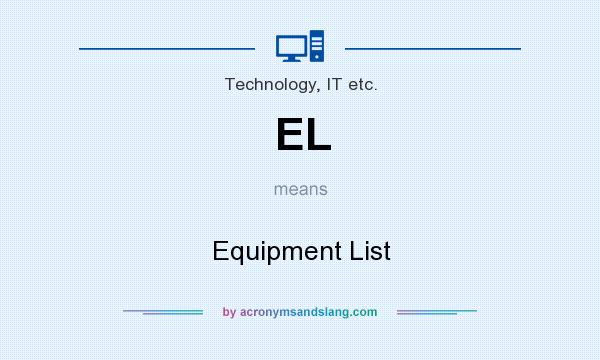 What does EL mean? It stands for Equipment List