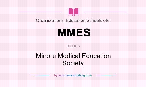 What does MMES mean? It stands for Minoru Medical Education Society