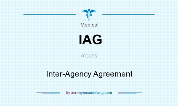 What does IAG mean? It stands for Inter-Agency Agreement
