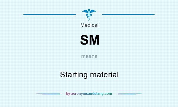 What does SM mean? It stands for Starting material