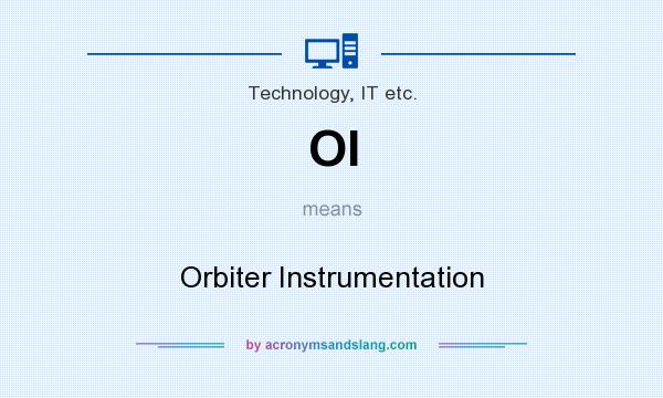 What does OI mean? It stands for Orbiter Instrumentation