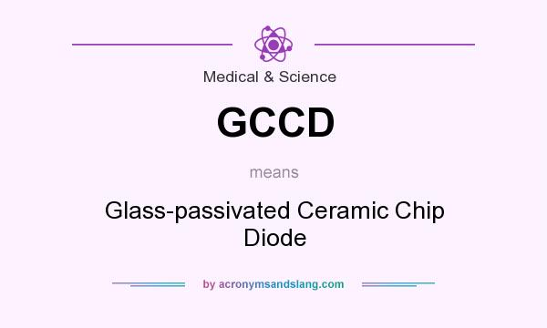 What does GCCD mean? It stands for Glass-passivated Ceramic Chip Diode