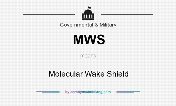 What does MWS mean? It stands for Molecular Wake Shield