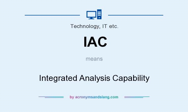 What does IAC mean? It stands for Integrated Analysis Capability