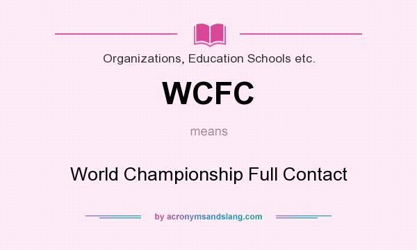 What does WCFC mean? It stands for World Championship Full Contact