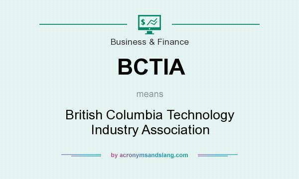 What does BCTIA mean? It stands for British Columbia Technology Industry Association