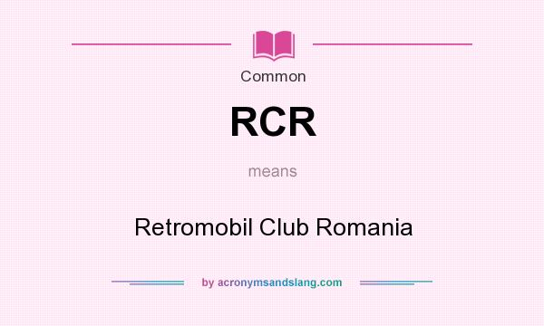 What does RCR mean? It stands for Retromobil Club Romania