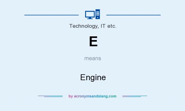 What does E mean? It stands for Engine
