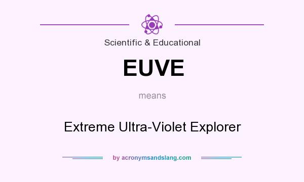 What does EUVE mean? It stands for Extreme Ultra-Violet Explorer