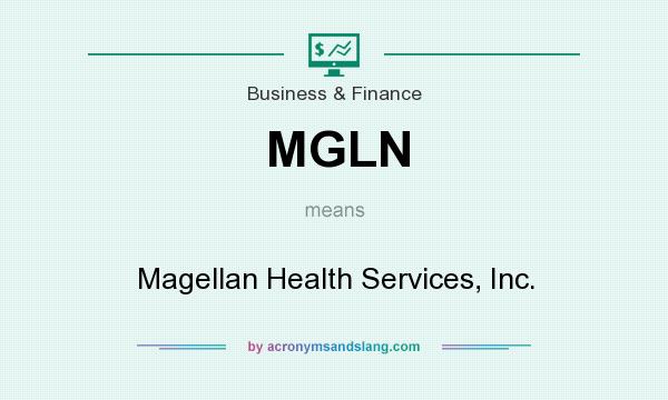 What does MGLN mean? It stands for Magellan Health Services, Inc.