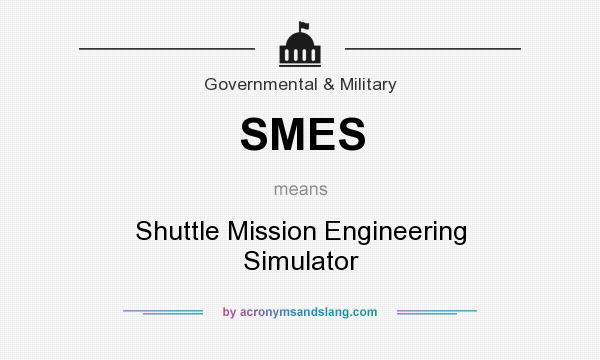 What does SMES mean? It stands for Shuttle Mission Engineering Simulator