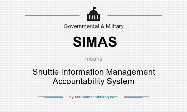 What does SIMAS mean? It stands for Shuttle Information Management Accountability System
