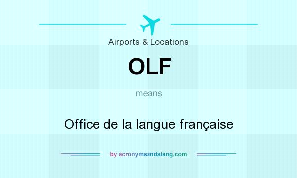 What does OLF mean? It stands for Office de la langue française
