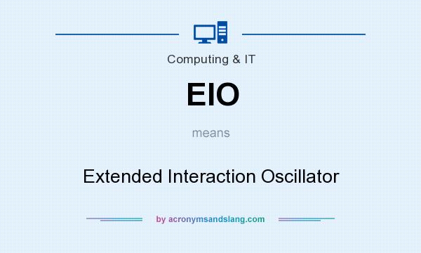 What does EIO mean? It stands for Extended Interaction Oscillator