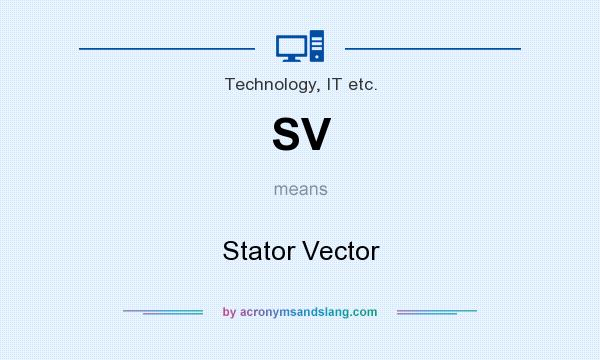 What does SV mean? It stands for Stator Vector