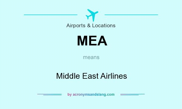 What does MEA mean? It stands for Middle East Airlines