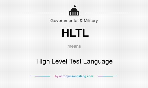 What does HLTL mean? It stands for High Level Test Language