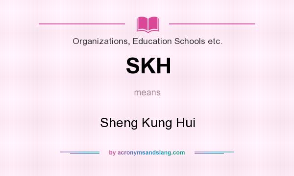 What does SKH mean? It stands for Sheng Kung Hui