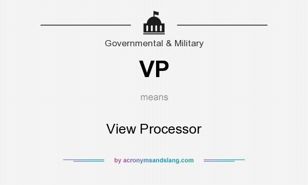 What does VP mean? It stands for View Processor