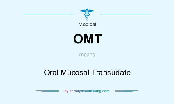 What does OMT mean? It stands for Oral Mucosal Transudate