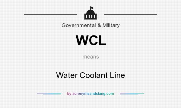 What does WCL mean? It stands for Water Coolant Line