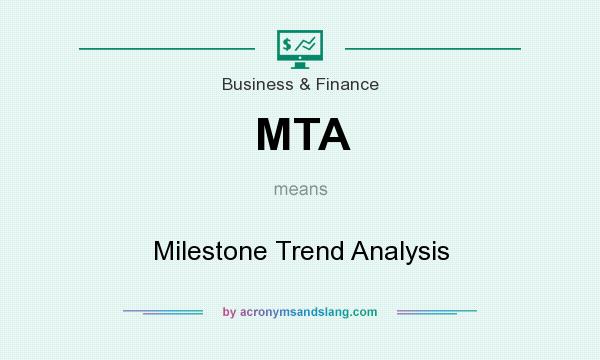 What does MTA mean? It stands for Milestone Trend Analysis