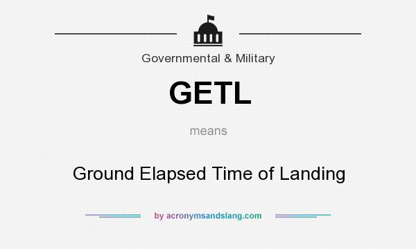 What does GETL mean? It stands for Ground Elapsed Time of Landing