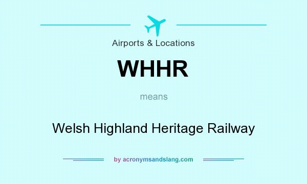 What does WHHR mean? It stands for Welsh Highland Heritage Railway