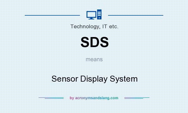 What does SDS mean? It stands for Sensor Display System