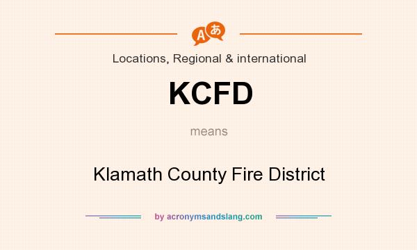 What does KCFD mean? It stands for Klamath County Fire District