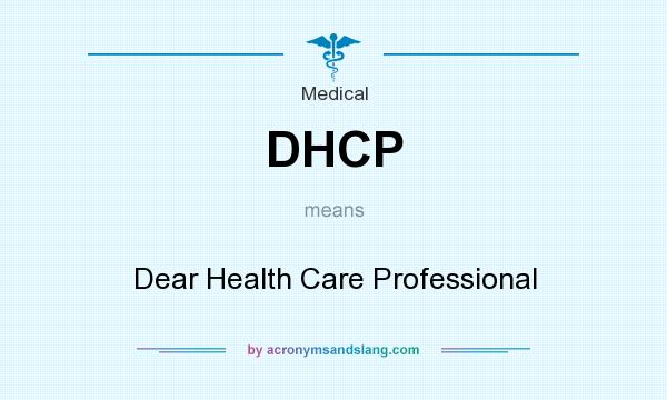 What does DHCP mean? It stands for Dear Health Care Professional