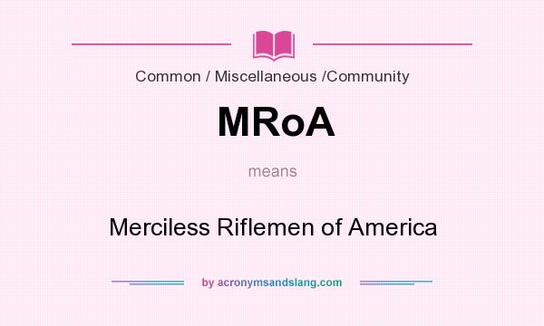 What does MRoA mean? It stands for Merciless Riflemen of America